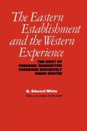 The Eastern Establishment and the Western Experience di G. Edward White edito da University of Texas Press