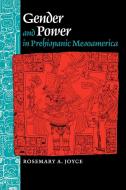 Gender and Power in Prehispanic Mesoamerica di Rosemary A. Joyce edito da University of Texas Press