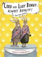 Lord And Lady Bunny--almost Royalty! di Polly Horvath edito da Random House Usa Inc