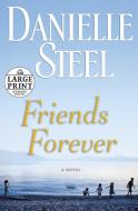 Friends Forever di Danielle Steel edito da RANDOM HOUSE LARGE PRINT