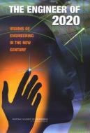 The Engineer of 2020: Visions of Engineering in the New Century edito da NATL ACADEMY PR