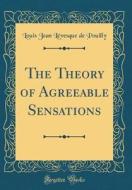 The Theory of Agreeable Sensations (Classic Reprint) di Louis Jean Levesque De Pouilly edito da Forgotten Books