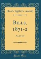 Bills, 1871-2: No. 64-156 (Classic Reprint) di Ontario Legislative Assembly edito da Forgotten Books