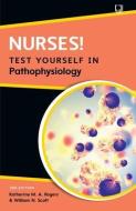 Nurses! Test Yourself In Pathophysiology, 2e di Katherine Rogers, William Scott edito da Open University Press