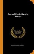 Sac And Fox Indians In Kansas di Green Charles Ransley edito da Franklin Classics