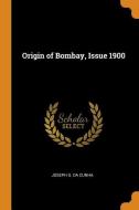 Origin Of Bombay, Issue 1900 di Joseph G Da Cunha edito da Franklin Classics Trade Press