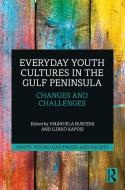 Everyday Youth Cultures In The Gulf Peninsula edito da Taylor & Francis Ltd