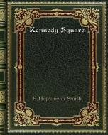 Kennedy Square di F. Hopkinson Smith edito da Blurb
