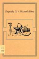 Geography III di Elizabeth Bishop edito da Farrar Straus Giroux