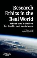 Research Ethics in the Real World di Tony Long, Martin Johnson edito da Elsevier Health Sciences