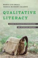 Qualitative Literacy di Mario Luis Small, Jessica McCrory Calarco edito da University Of California Press