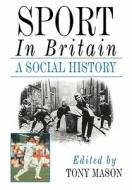 Sport in Britain di Mason edito da Cambridge University Press
