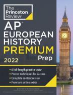 Princeton Review AP European History Premium Prep, 2022: 6 Practice Tests + Complete Content Review + Strategies & Techniques di The Princeton Review edito da PRINCETON REVIEW