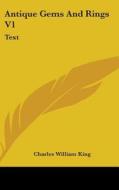 Antique Gems And Rings V1: Text di Charles William King edito da Kessinger Publishing, Llc