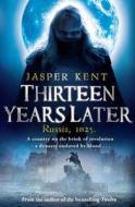Thirteen Years Later di Jasper Kent edito da Transworld Publishers Ltd
