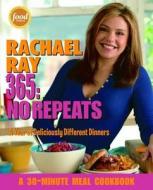 Rachael Ray 365: No Repeats: A Year of Deliciously Different Dinners di Rachael Ray edito da TURTLEBACK BOOKS