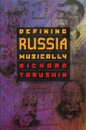 Defining Russia Musically di Richard Taruskin edito da Princeton University Press