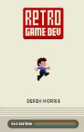 Retro Game Dev: C64 Edition di Derek Morris edito da Retro Game Dev