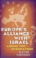 Europe's Alliance with Israel di David Cronin edito da Pluto Press