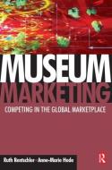 Museum Marketing di Ruth Rentschler, Anne-Marie Hede edito da Taylor & Francis Ltd
