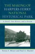 The Making of Harpers Ferry National Historical Park di Teresa S. Moyer, Paul A. Shackel edito da Rowman & Littlefield