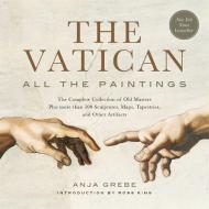 The Vatican: All the Paintings di Anja Grebe, Ross King edito da Hachette Book Group USA