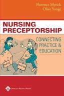 Nursing Preceptorship di Florence Myrick, Olive Yonge edito da Lippincott Williams And Wilkins