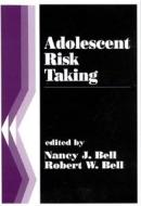 Adolescent Risk Taking di Chris Bell, Gavin Bell edito da SAGE PUBN