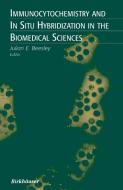 Immunocytochemistry and in Situ Hybridization in the Biomedical Sciences di Julian E. Beesley edito da SPRINGER NATURE