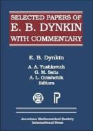 Selected Papers Of E.b. Dynkin With Commentary di E. B. Dynkin edito da American Mathematical Society