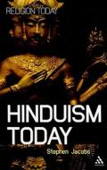 Hinduism Today di Stephen Jacobs edito da Bloomsbury Academic
