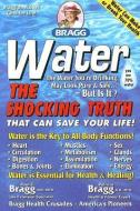 Water: The Shocking Truth That Can Save Your Life di Patricia Bragg edito da BRAGG HEALTH SCIENCE
