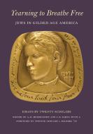 Yearning to Breathe Free: Jews in Gilded Age America. Essays by Twenty Contributing Scholars edito da PRINCETON UNIV PR