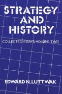 Strategy and History di Edward N. Luttwak edito da Routledge