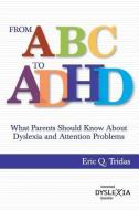From ABC to ADHD: What Every Parent Should Know About Dyslexia and Attention Problems di Eric Q. Tridas edito da LIGHTNING SOURCE INC