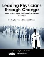Leading Physicians Through Change: How to Achieve and Sustain Results di Mary Jane Kornacki, Jack Silversin edito da RITTENHOUSE BOOK DISTRIBUTORS