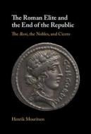 The Roman Elite And The End Of The Republic di Henrik Mouritsen edito da Cambridge University Press