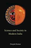 Science And Society In Modern India di Deepak Kumar edito da Cambridge University Press