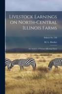 Livestock Earnings on North-central Illinois Farms: an Analysis of Factors Affecting Them; bulletin No. 548 edito da LIGHTNING SOURCE INC