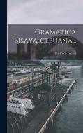 Gramática Bisaya-cebuana... di Francisco Encina edito da LEGARE STREET PR