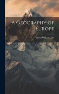 A Geography of Europe di Lionel William Lyde edito da LEGARE STREET PR