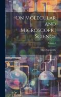 On Molecular and Microscopic Science; Volume 2 di Mary Somerville edito da LEGARE STREET PR