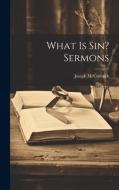 What Is Sin? Sermons di Joseph Mccormick edito da LEGARE STREET PR