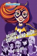 Batgirl at Super Hero High (DC Super Hero Girls) di Lisa Yee edito da RANDOM HOUSE