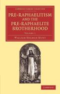 Pre-Raphaelitism and the Pre-Raphaelite Brotherhood di William Holman Hunt edito da Cambridge University Press
