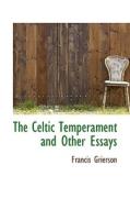 The Celtic Temperament And Other Essays di Francis Grierson edito da Bibliolife