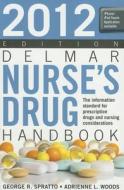 Delmar Nurse's Drug Handbook di George Spratto, Adrienne L. Woods edito da Cengage Learning, Inc