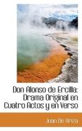 Don Alonso De Ercilla di Juan De Ariza edito da Bibliolife