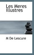 Les Meres Illustres di M De Lescure edito da Bibliolife