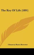 The Key of Life (1891) di Chauncey Bunce Brewster edito da Kessinger Publishing